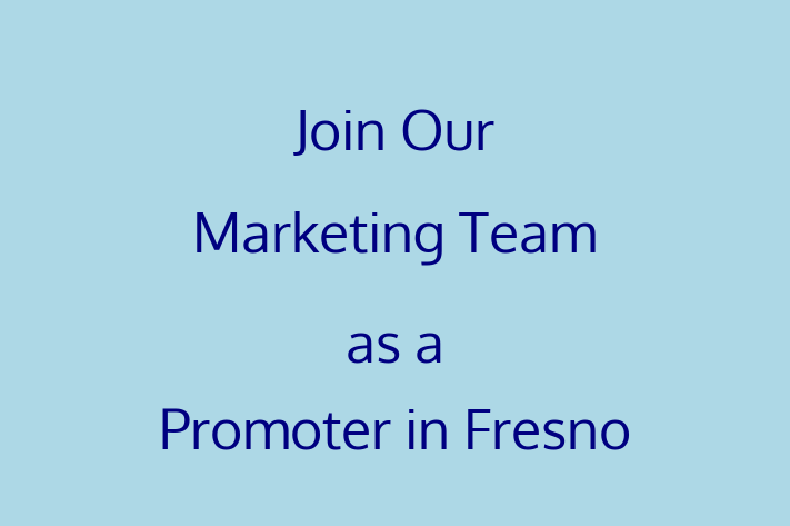 Join Our Marketing Team as a Promoter in Fresno