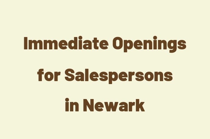 Immediate Openings for Salespersons in Newark