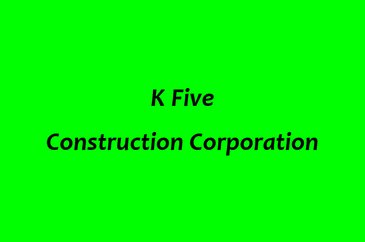 Human Capital Management K Five Construction Corporation