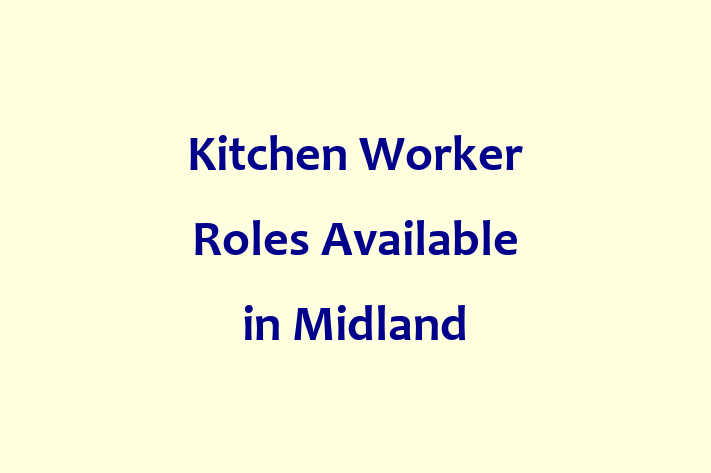 Kitchen Worker Roles Available in Midland