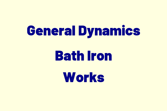 HR Administration General Dynamics  Bath Iron Works