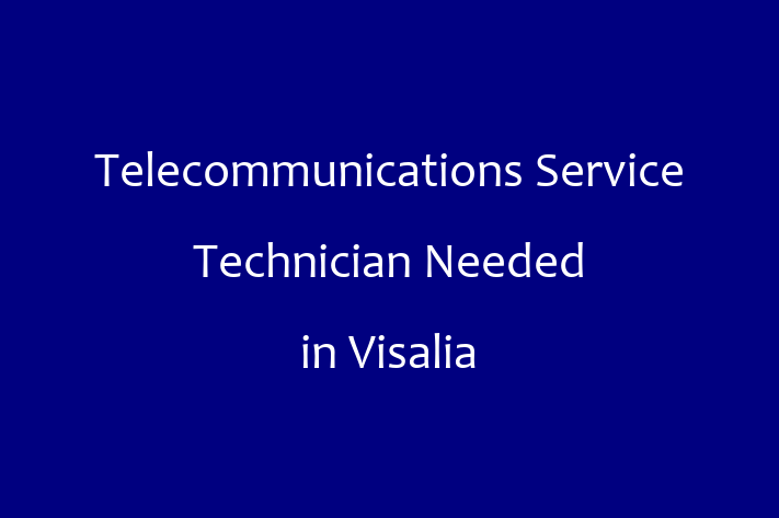 Telecommunications Service Technician Needed in Visalia