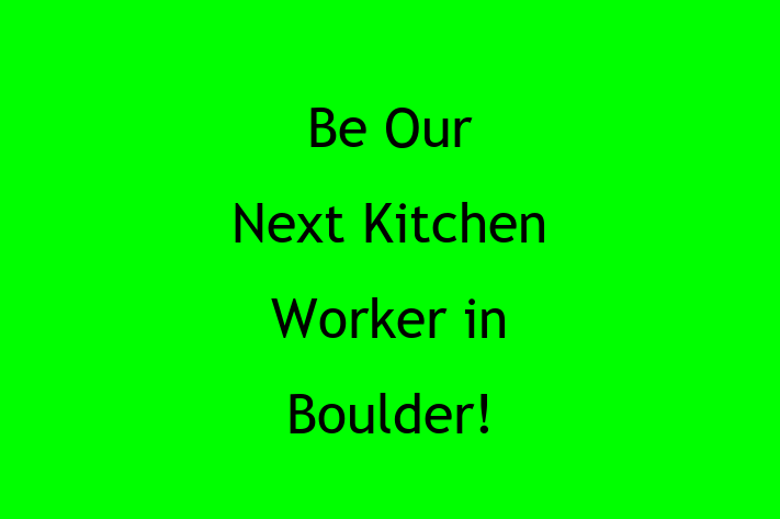 Be Our Next Kitchen Worker in Boulder