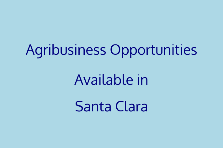 Agribusiness Opportunities Available in Santa Clara