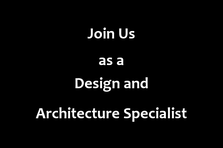 Join Us as a Design and Architecture Specialist