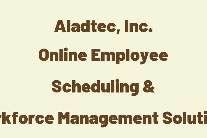 Software Engineering Company Aladtec Inc.  Online Employee Scheduling Workforce Management Solutions