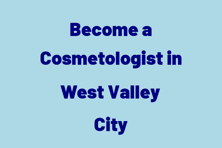 Become a Cosmetologist in West Valley City