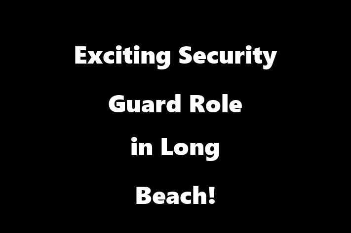 Exciting Security Guard Role in Long Beach