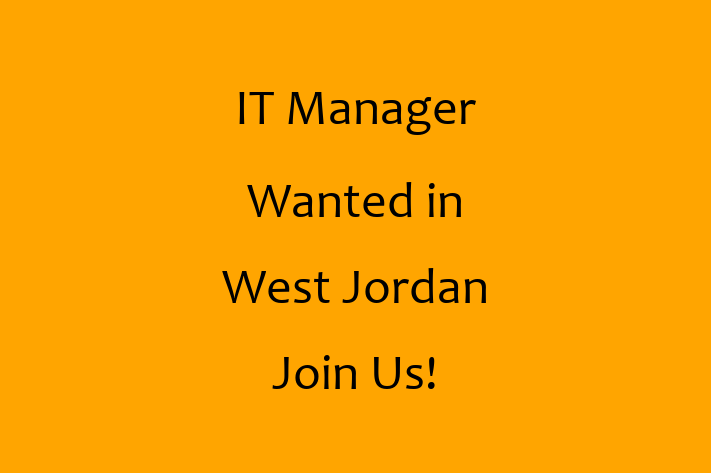 IT Manager Wanted in West Jordan Join Us