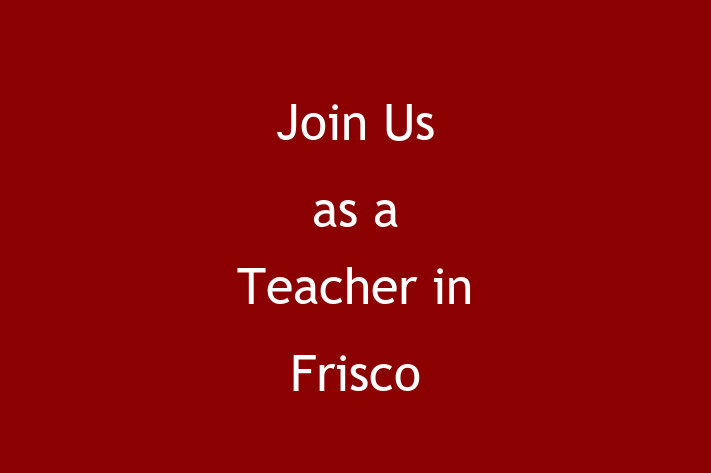 Join Us as a Teacher in Frisco