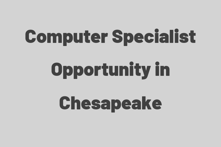 Computer Specialist Opportunity in Chesapeake