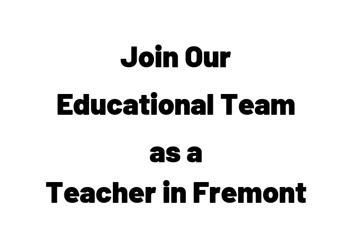 Join Our Educational Team as a Teacher in Fremont