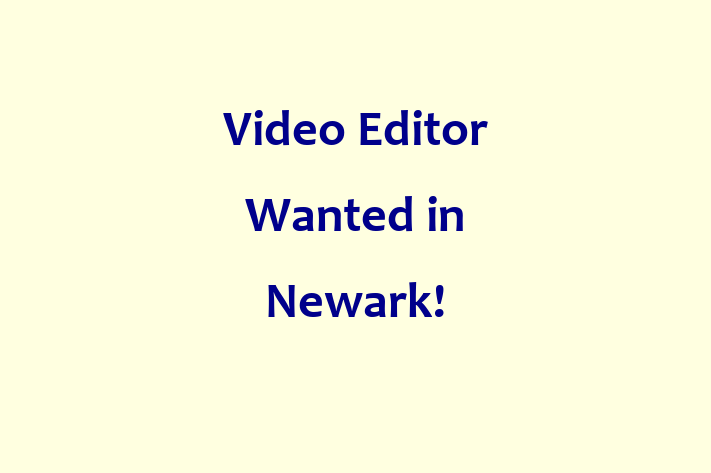 Video Editor Wanted in Newark