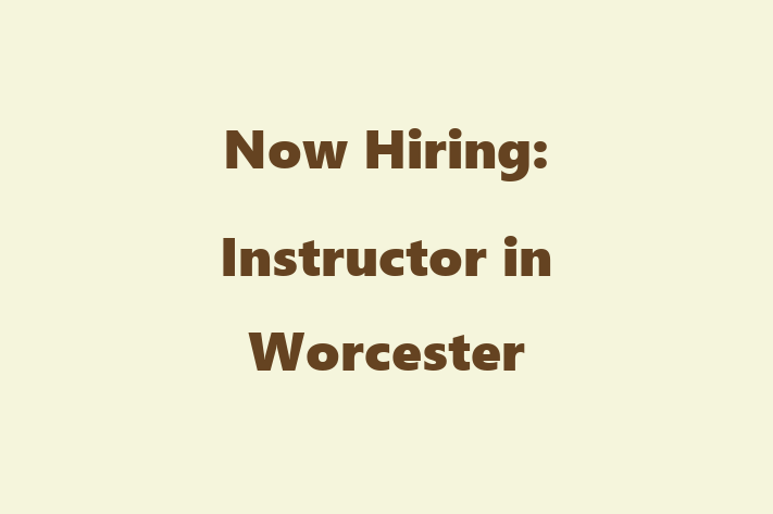 Now Hiring Instructor in Worcester