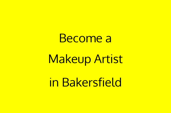 Become a Makeup Artist in Bakersfield