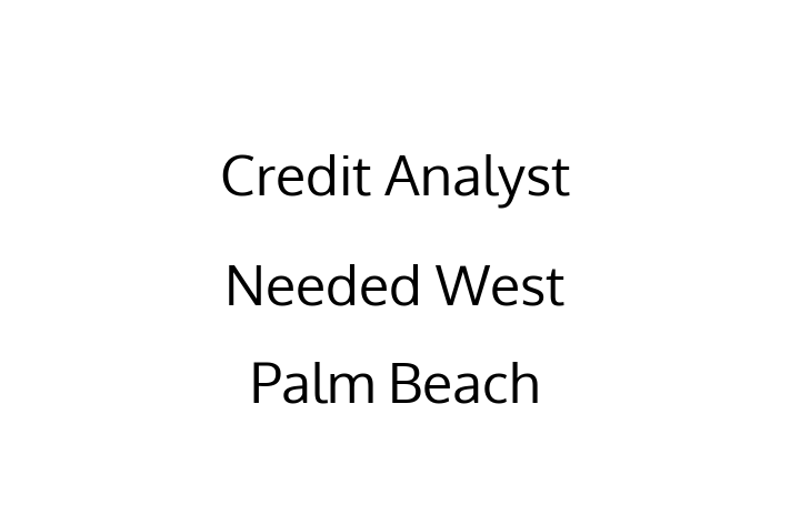 Credit Analyst Needed West Palm Beach