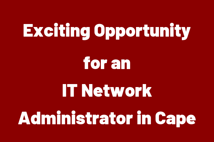 Exciting Opportunity for an IT Network Administrator in Cape Coral