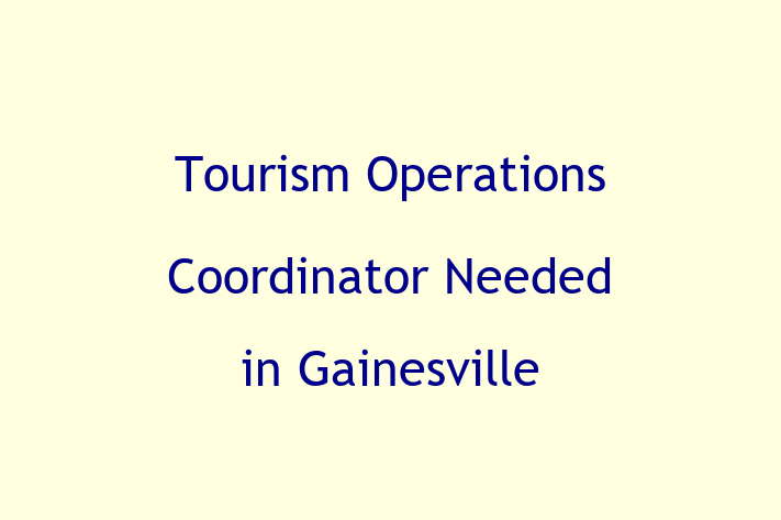 Tourism Operations Coordinator Needed in Gainesville