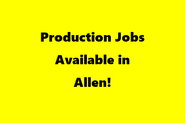 Production Jobs Available in Allen