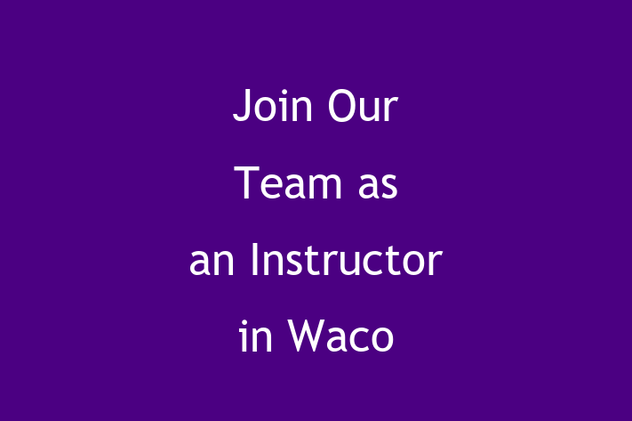 Join Our Team as an Instructor in Waco