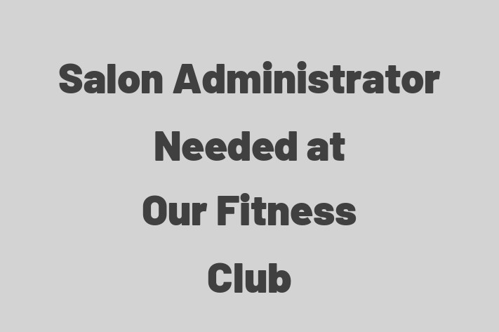 Salon Administrator Needed at Our Fitness Club