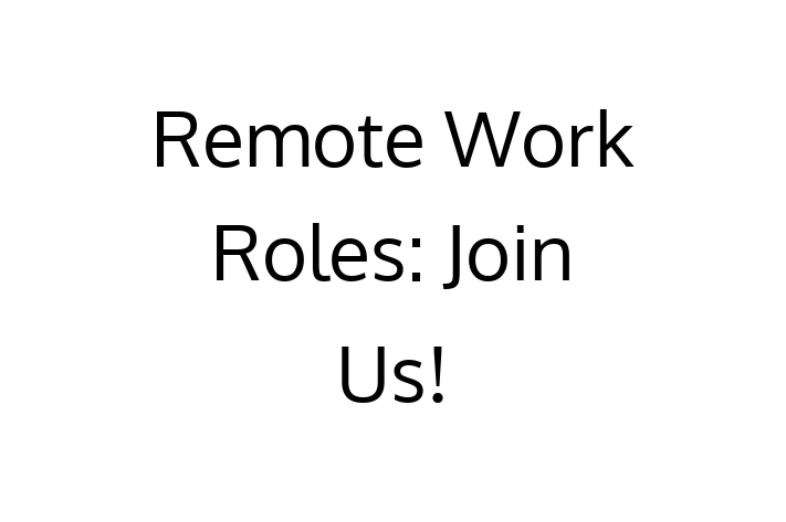 Remote Work Roles Join Us