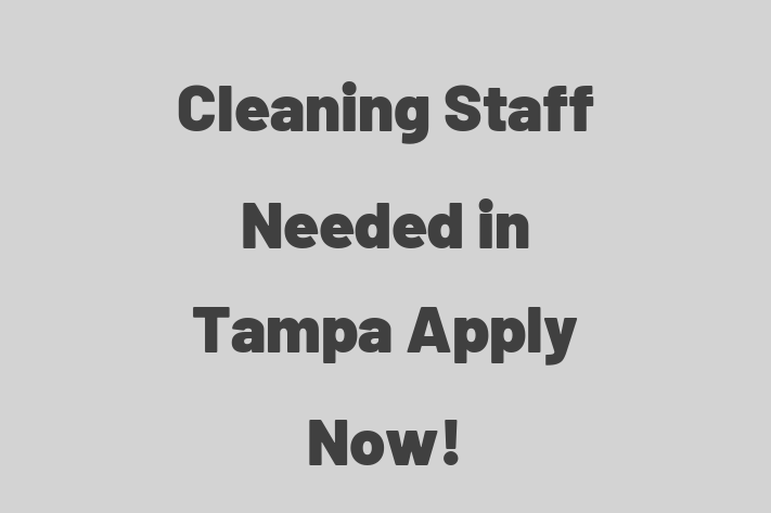 Cleaning Staff Needed in Tampa Apply Now