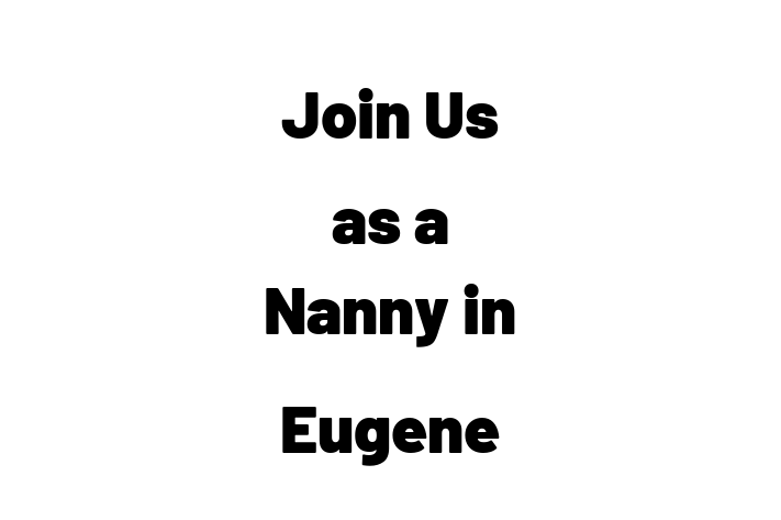 Join Us as a Nanny in Eugene