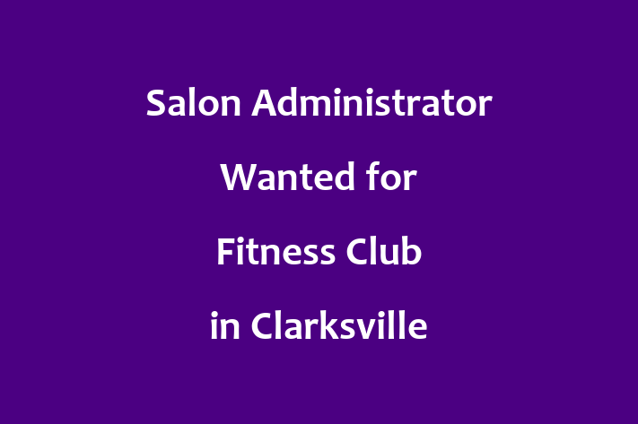 Salon Administrator Wanted for Fitness Club in Clarksville