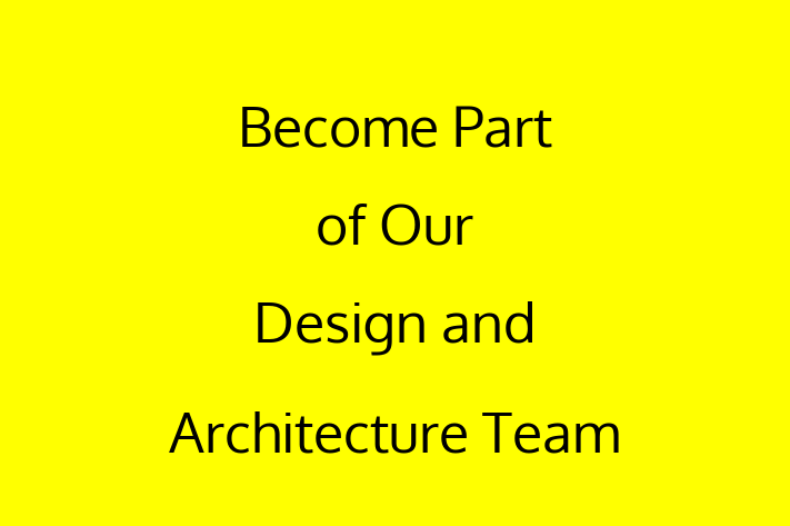 Become Part of Our Design and Architecture Team