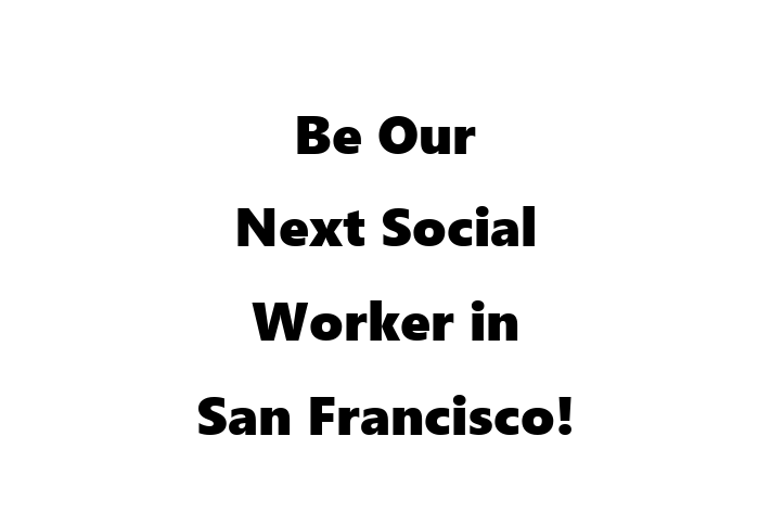 Be Our Next Social Worker in San Francisco