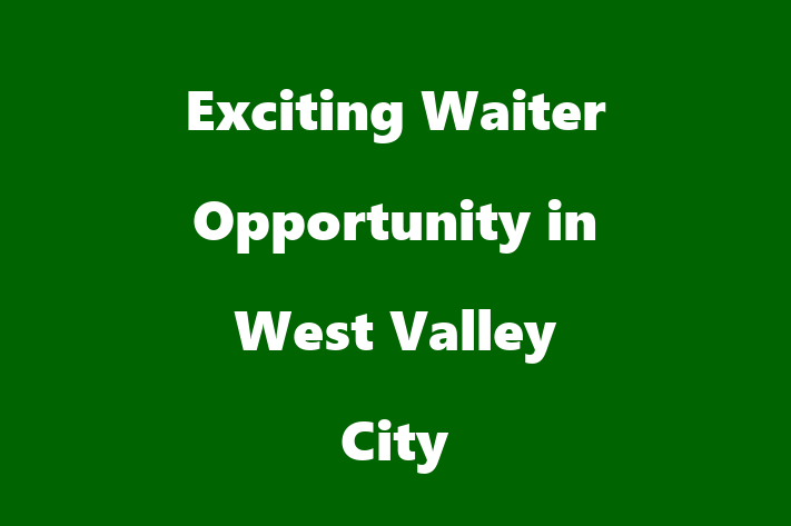 Exciting Waiter Opportunity in West Valley City