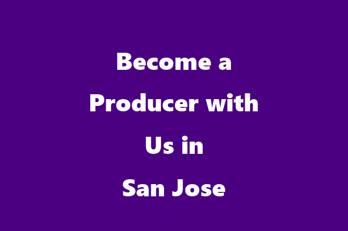 Become a Producer with Us in San Jose