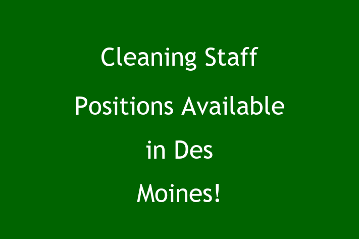 Cleaning Staff Positions Available in Des Moines