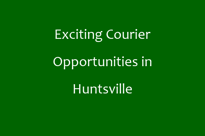 Exciting Courier Opportunities in Huntsville