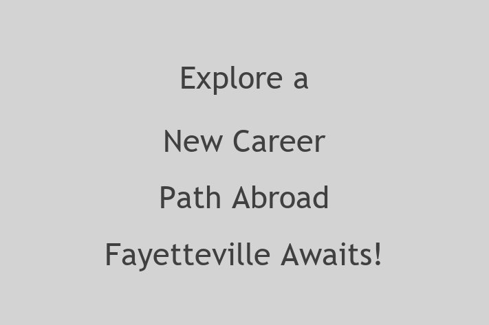 Explore a New Career Path Abroad Fayetteville Awaits