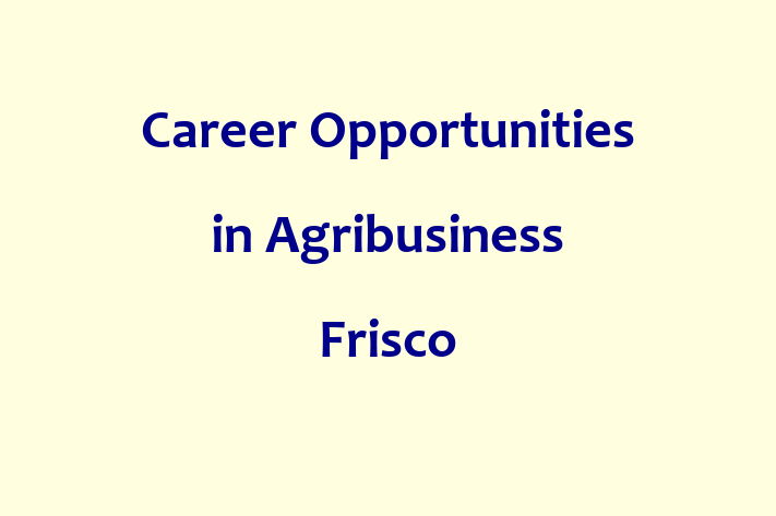 Career Opportunities in Agribusiness Frisco