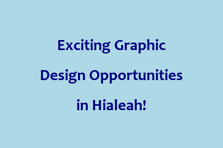 Exciting Graphic Design Opportunities in Hialeah