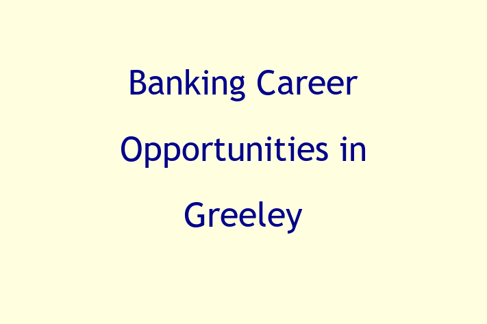 Banking Career Opportunities in Greeley