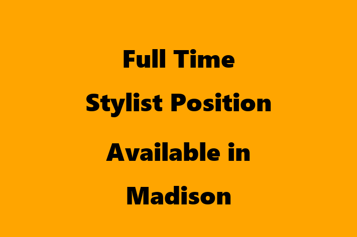 Full-Time Stylist Position Available in Madison