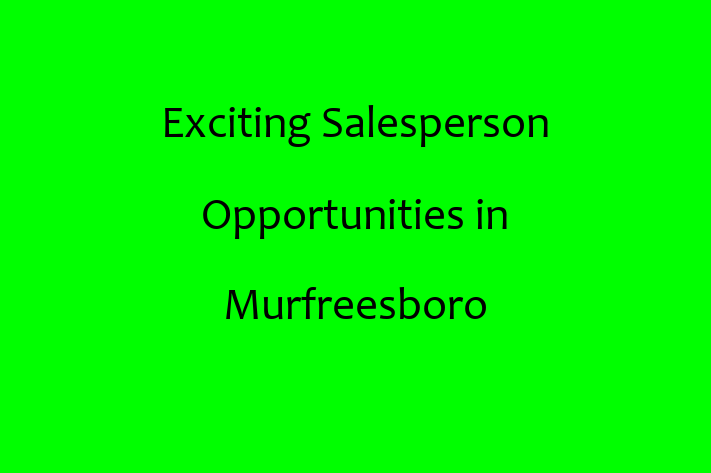 Exciting Salesperson Opportunities in Murfreesboro