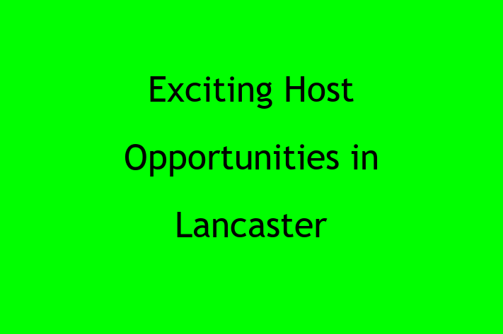 Exciting Host Opportunities in Lancaster