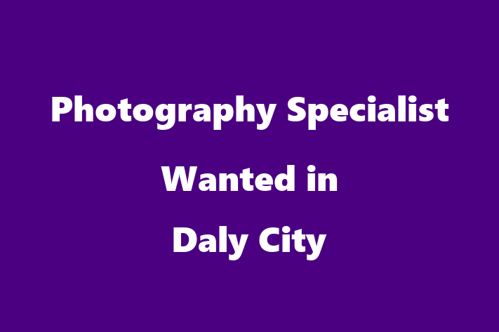 Photography Specialist Wanted in Daly City