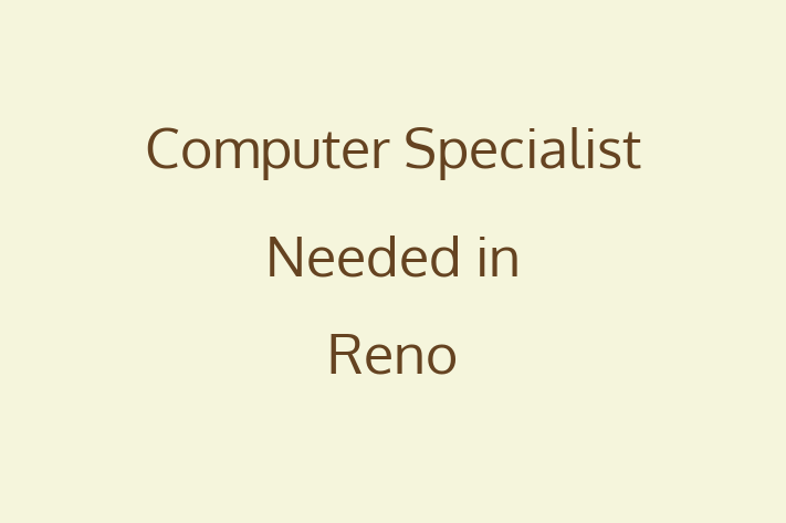 Computer Specialist Needed in Reno