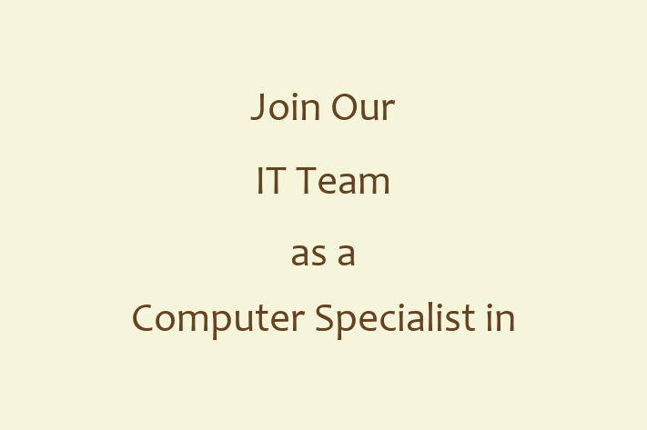 Join Our IT Team as a Computer Specialist in Fontana