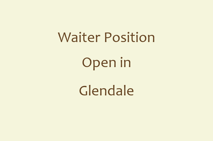 Waiter Position Open in Glendale