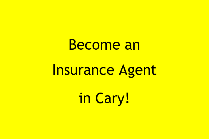 Become an Insurance Agent in Cary