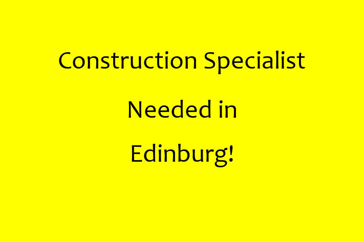 Construction Specialist Needed in Edinburg