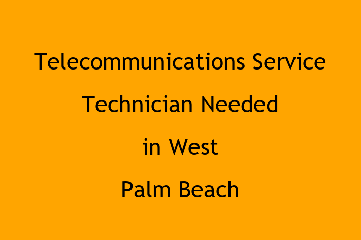 Telecommunications Service Technician Needed in West Palm Beach