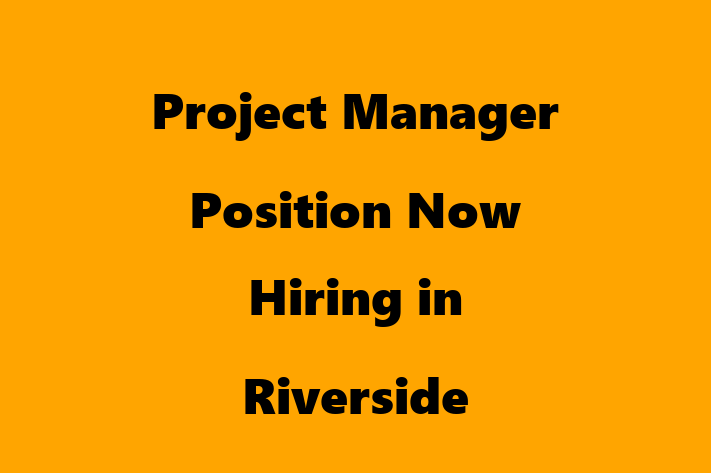 Project Manager Position Now Hiring in Riverside